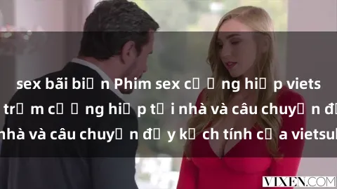 sex bãi biển Phim sex cưỡng hiếp vietsub: Nữ sinh bị tên trộm cưỡng hiếp tại nhà và câu chuyện đầy kịch tính của vietsub