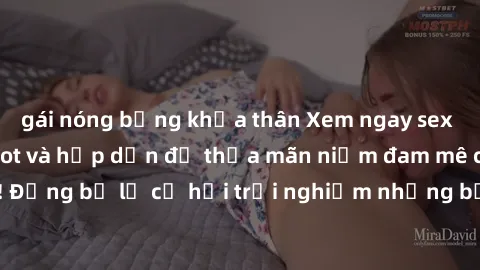 gái nóng bỏng khỏa thân Xem ngay sex anime vietsub cực hot và hấp dẫn để thỏa mãn niềm đam mê của bạn! Đừng bỏ lỡ cơ hội trải nghiệm những bộ anime đỉnh cao chỉ có tại đây!