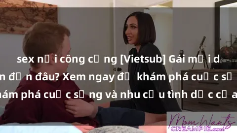 sex nơi công cộng [Vietsub] Gái mại dâm châu Á hấp dẫn đến đâu? Xem ngay để khám phá cuộc sống và nhu cầu tình dục của họ!