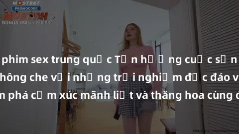 phim sex trung quốc Tận hưởng cuộc sống tình dục online không che với những trải nghiệm độc đáo và mới lạ. Khám phá cảm xúc mãnh liệt và thăng hoa cùng đối tác tại các trang web chuyên nghiệp.