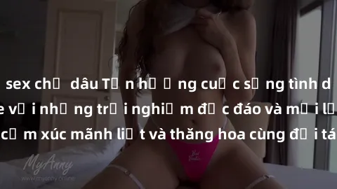 sex chị dâu Tận hưởng cuộc sống tình dục online không che với những trải nghiệm độc đáo và mới lạ. Khám phá cảm xúc mãnh liệt và thăng hoa cùng đối tác tại các trang web chuyên nghiệp.