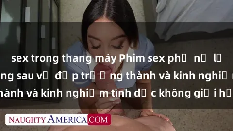 sex trong thang máy Phim sex phụ nữ lớn tuổi: Sức hút đằng sau vẻ đẹp trưởng thành và kinh nghiệm tình dục không giới hạn