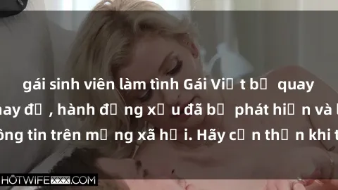 gái sinh viên làm tình Gái Việt bị quay lén trong phòng thay đồ, hành động xấu đã bị phát hiện và lộ thông tin trên mạng xã hội. Hãy cẩn thận khi thay đồ ở nơi công cộng!