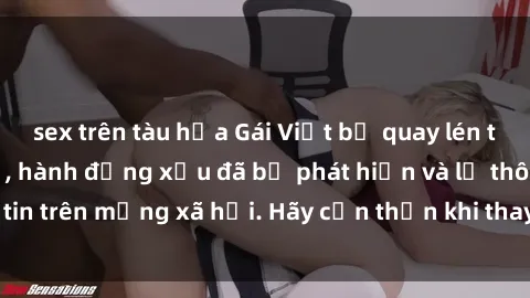 sex trên tàu hỏa Gái Việt bị quay lén trong phòng thay đồ, hành động xấu đã bị phát hiện và lộ thông tin trên mạng xã hội. Hãy cẩn thận khi thay đồ ở nơi công cộng!