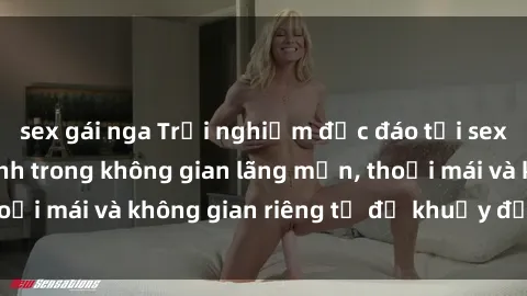 sex gái nga Trải nghiệm độc đáo tại sex nhà nghỉ: ẩn mình trong không gian lãng mạn, thoải mái và không gian riêng tư để khuấy động tình ái.