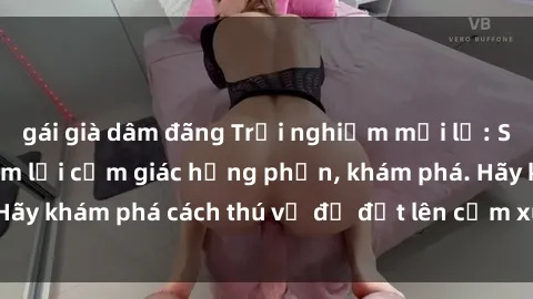 gái già dâm đãng Trải nghiệm mới lạ: Sex trong xe hơi đem lại cảm giác hưng phấn, khám phá. Hãy khám phá cách thú vị để đốt lên cảm xúc trong cuộc tình!