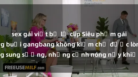 sex gái việt bị lộ clip Siêu phẩm gái Việt tham gia trong buổi gangbang không kiềm chế được lòng sung sướng, những cảnh nóng nảy khiến ai cũng phải mãn nhãn