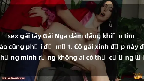 sex gái tây Gái Nga dâm đãng khiến tim bất cứ chàng trai nào cũng phải đỏ mặt. Cô gái xinh đẹp này đã chứng minh rằng không ai có thể cưỡng lại khi cô làm tình đắm say.