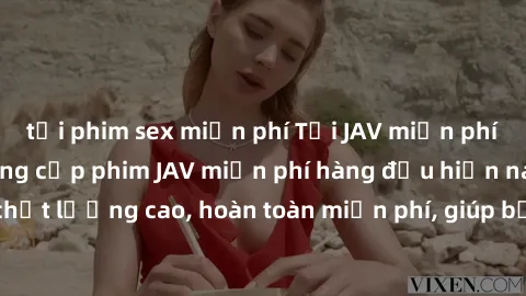 tải phim sex miễn phí Tải JAV miễn phí: Các trang web cung cấp phim JAV miễn phí hàng đầu hiện nay. Các tác phẩm chất lượng cao, hoàn toàn miễn phí, giúp bạn thỏa mãn niềm đam mê mà không tốn kém.