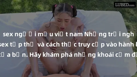 sex người mẫu việt nam Những trải nghiệm mới lạ với sex tập thể và cách thức truy cập vào hành lang đam mê của bạn. Hãy khám phá những khoái cảm đầy kích thích với tập thể hấp dẫn!